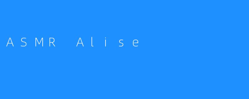 ASMR Alise